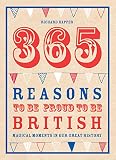 365 reasons to be proud to be British : magical moments in our great history