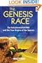 The Genesis Race: Our Extraterrestrial DNA and the True Origins of the Species
