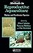 Methods in Reproductive Aquaculture: Marine and Freshwater Species (CRC Marine Biology Series)