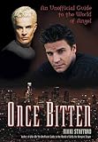 Once Bitten: An Unofficial Guide to the World of Angel