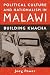 Political Culture and Nationalism in Malawi: Building Kwacha (Rochester Studies in Af...
