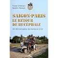 Saigon-Paris, le retour de Buc�phale : 44 000 km en 2 CV autour du monde