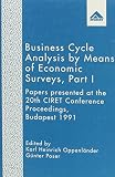 Business cycle analysis by means of economic surveys : papers presented at the 20th CIRET Conference Proceedings, Budapest 1991