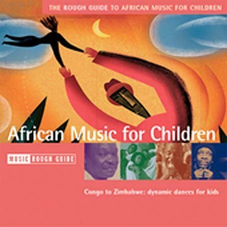 CD-Charts  Music : The Rough Guide to African Music for Children: Congo to Zimbabwe: Dynamic Dances for Kids