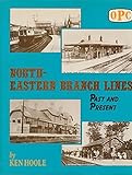 North-Eastern branch lines : past and present