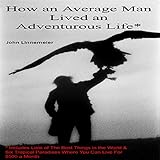 how an average man lived an adventurous life