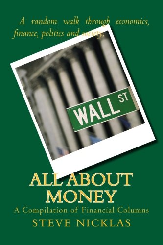 All About Money: A collection of columns by Steve Nicklas in the financial, economic and political realms.