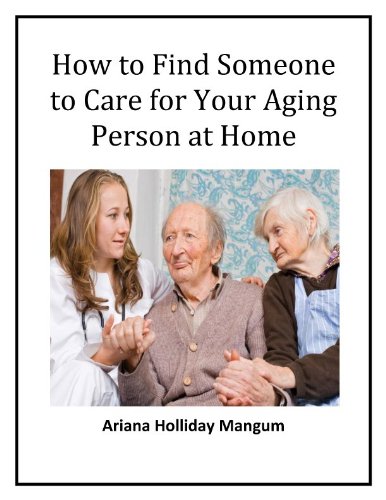 How to Find Someone to Care for you Aging Person at Home