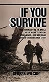 If You Survive: From Normandy to the Battle of the Bulge to the End of World War II, One American Officer's Riveting True Story