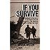 If You Survive: From Normandy to the Battle of the Bulge to the End of World War II, One American Officer's Riveting True Story