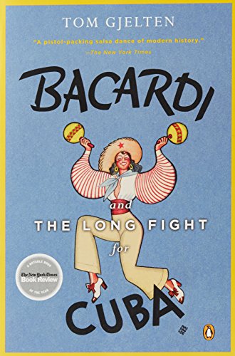 Bacardi and the Long Fight for Cuba: The Biography of a Cause