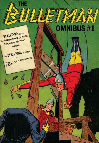 THE BULLETMAN OMNIBUS [Forgotten Golden Age Comic Book Superheroes]