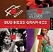 Business Graphics: 500 Designs That Link Graphic Aesthetic and Business Savvy