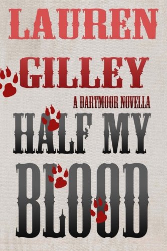 Half My Blood: A Dartmoor Novella (Volume 3), by Lauren Gilley