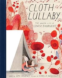 Cloth Lullaby: The Woven Life of Louise Bourgeois