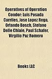 Operatives of Operation Condor: Luis Posada Carriles, Jose Lopez Rega, Orlando Bosch, Stefano Delle Chiaie, Paul Schafer, Virgilio Paz Romero-