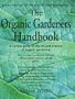 The Organic Gardeners Handbook: How to Create an Abundant Garden on a Small Piece of Ground, With Little Money and Few Resources