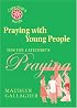 Praying With Young People: Tips for Catechists (Catechist's Guides)