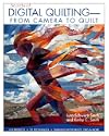 Secrets of Digital Quilting--From Camera to Quilt