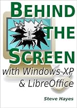 Click to Download Free Kindle Book -> Behind the Screen with Windows XP and LibreOffice