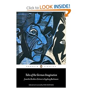 Tales of the German Imagination from the Brothers Grimm to Ingeborg Bachmann (Penguin Classics)