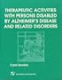 Therapeutic Activities With Persons Disabled by Alzheimer's Disease and Related Disorders