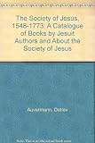The Society of Jesus : 1548-1773 : a catalogue of books by Jesuit authors and works relating to the Society of Jesus published between 1548, with the first printing of Ignatius of Loyola's Spititual e