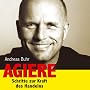 Agiere. Schritte zur Kraft des Handelns
