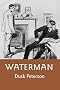 Waterman: a Turn-of-the-Century Toughs omnibus of historical fantasy and retrofuture science fiction