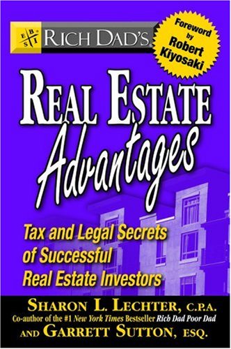 Rich Dad's Real Estate Advantages: Tax and Legal Secrets of Successful Real Estate Investors