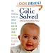 Colic Solved: The Essential Guide to Infant Reflux and the Care of Your Crying, Difficult-to- Soothe Baby