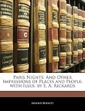 Paris Nights: And Other Impressions of Places and People; with Illus. by E. A. Rickards