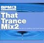 Bpm Presents: That Trance Mix 2