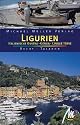 Ligurien: Italienische Riviera, Cinque Terre. Reisehandbuch mit vielen praktischen Tipps