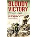 Bloody Victory: The Sacrifice on the Somme and the Making of the Twentieth Century: The Battle, the Myth, the Legacy