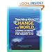 Teaching Kids to Change the World: Lessons to Inspire Social Responsibility for Grades 6-12