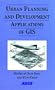 Urban Planning and Development Applications of GIS