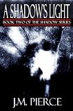A Shadows Light: Book Two of The Shadow Series