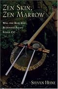 Zen Skin, Zen Marrow: Will the Real Zen Buddhism Please Stand Up?