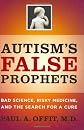 Autism's False Prophets
