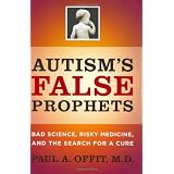 Autism's False Prophets: Bad Science, Risky Medicine, and the Search for a Cure