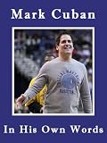 Mark Cuban: In His Own Words
