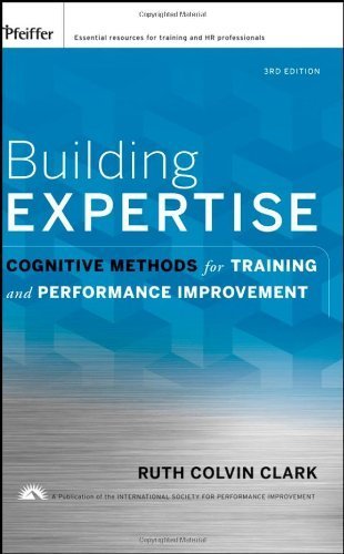 Building Expertise: Cognitive Methods for Training and Performance Improvement by Ruth C. Clark (2008-10-10)