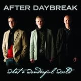 After Daybreak What A Wonderful World