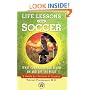 Life Lessons from Soccer: What Your Child Can Learn On and Off the Field-A Guide for Parents and Coaches