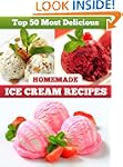 Top 50 Most Delicious Homemade Ice Cr...