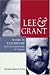 Lee & Grant: Profiles in Leadership from the Battlefields of Virginia