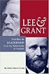 Lee & Grant: Profiles in Leadership from the Battlefields of Virginia