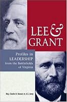 Lee & Grant: Profiles in Leadership from the Battlefields of Virginia