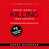 Making Money Is Killing Your Business: How to Build a Business You'll Love and Have a Life, Too - Second Edition Making Money Is Killing Your Business: How to Build a Business You'll Love and Have a Life, Too - Second Edition